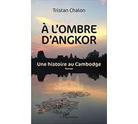 A l'ombre d'Angkor – Une histoire au Cambodge – Roman – L'Harmattan