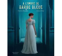 A l'ombre de Barbe Bleue - Charlotte Moundlic - Albin Michel Jeunesse - relié - Contes / Légendes