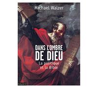A l'ombre de dieu Dieu, la politique et la Bible - Michael Walzer - Bayard - broché - Essai