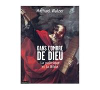 A l'ombre de dieu Dieu, la politique et la Bible - Michael Walzer - Bayard - broché - Essai