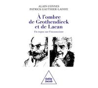 À l'ombre de Grothendieck et de Lacan - Alain Connes - Odile Jacob - broché - Essai