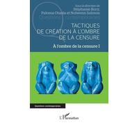 A L'ombre De La Censure - Tome 1, Tactiques De Création À L'ombre De La Censure