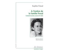 À l'ombre de la famille Freud: Comment ma mère a vécu le XXe siècle