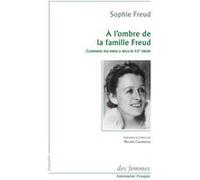 À l'ombre de la famille Freud: Comment ma mère a vécu le XXe siècle