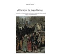 À l'ombre de la guillotine: Mémoires d'un gentilhomme des dernières années de l'ancien régime, tome 4, les Temps obscurs