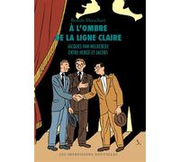 À l'ombre de la ligne claire Jacques Van Melkebeke entre Hergé et Jacobs - Benoît Mouchart - Impressions Nouvelles - broché - Bande dessinée