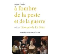 A l'ombre de la peste et de la guerre selon Georges de La Tour