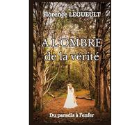 A l'ombre de la vérité: Du paradis à l'enfer