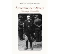 À l'ombre de l'Absent: Chronique d'un oublié