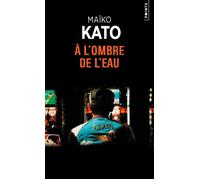 A l'ombre de l'eau - Maïko Kato - Points - Poche - Roman