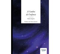 À l'ombre de l'enfance Préface de Pierre Santini - Patrick Angonin - Nombre 7 - broché - Poésie
