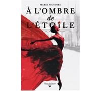 À l'ombre de l'étoile - Marie Victoire - Des Libertes - broché - Roman
