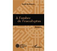 A l'ombre de l'eucalyptus Roman - Najib Redouane - L'harmattan - broché - Roman