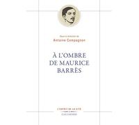 À l'ombre de Maurice Barrès Autour de Maurice Barrès - Collectif - Gallimard - broché - Essai