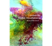 À l'ombre de Michel Houellebecq