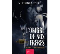 À l'ombre de nos frères - Hésitation: Romance torride et bouleversante entre haine et passion