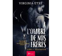 À l'ombre de nos frères - Tome 2: Hésitation