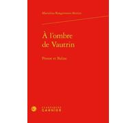 A L'ombre De Vautrin - Proust Et Balzac