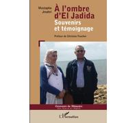A l'ombre d'El Jadida: Souvenirs et témoignage