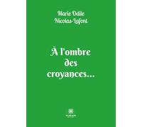 À l'ombre des croyances...