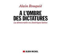 Alain Rouquié – A l'ombre des dictatures – La démocratie en Amérique latine – Broché