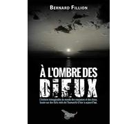 A l'ombre des dieux: L'histoire inimaginable du monde des croyances et des dieux, basée sur des faits réels de l'histoire de l'humanité d'hier à aujourd'hui