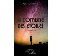A l'ombre des étoiles. Nouvelles - Alpha Oumar Diallo - L'harmattan - broché - Nouvelles