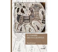 À l'ombre des eucalyptus - Pascal Lionnet - Edilivre-Aparis - broché - Récit