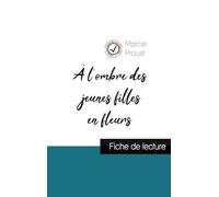 À l'ombre des jeunes filles en fleurs de Marcel Proust (fiche de lecture et analyse complète de l'oeuvre)