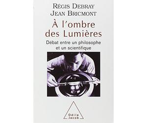À l'ombre des lumières : Débat entre un philosophe et un scientifique
