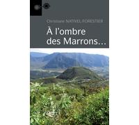 A l'ombre des marrons - Christiane Nativel-Forestier - Orphie G.doyen Editions - broché - Roman