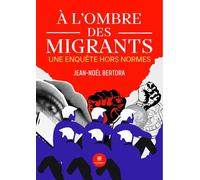 À l'ombre des migrants: Une enquête hors normes