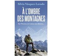 À l'ombre des montagnes: Sur l'Everest, j'ai vaincu mes démons...