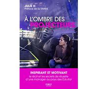 Julie H – À l'ombre des projecteurs – Les secrets de réussite d'une manager – Broché