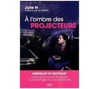 A L'ombre Des Projecteurs - Le Récit Et Les Secrets De Réussite D'une Manager Au Pays Des Djs Star