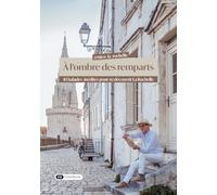 À l'ombre des remparts: 10 balades inédites pour (re)découvrir La Rochelle