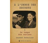 A L'OMBRE DES SECRETS - SAISON 3 : LE TEMPS DES CERISES, L'APRES GUERRE: REDEMPTION ET REVELATION