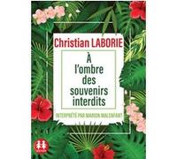 A l'ombre des souvenirs interdits Christian Laborie (Auteur), Marion Malenfant (Lu par), Arnaud Mathon (Directeur éditorial), Anne Millischer (Directeur éditorial)