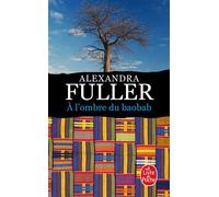 A l'ombre du baobab - Alexandra Fuller - Lgf - Poche - Roman
