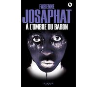 A l'ombre du Baron - Fabienne Josaphat - Calmann-Levy - broché - Roman