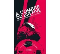 A l'ombre du Big-Five David Lortholary (Auteur), Alexandre Lazar (Auteur), Nicolas Nordsikfootball (Auteur), Yusuf Calik (Auteur), Vincent Tanguy (Auteur), Guillaume Gauthier (Auteur), Julien Laurens 