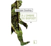 A L'ombre Du Bigfoot - De La Réalité Du Terrain Au Déni De La Science