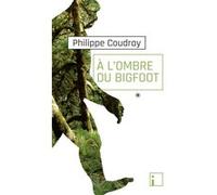 A l'ombre du Bigfoot Philippe Coudray (Auteur)