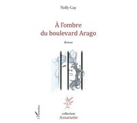 A l'ombre du boulevard Arago Roman - Nelly Gay - L'harmattan - broché - Roman