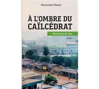 A l'ombre du caïlcédrat. Morceaux de vie Roman - Atoumane Ndiaye - L'harmattan - broché - Roman