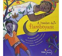 A l'ombre du flamboyant : 30 comptines créoles : Haïti. Guadeloupe. Martinique et la Réunion (1CD audio) de Grosléziat. Chantal (2004) Broché