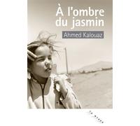 À l'ombre du jasmin - Ahmed Kalouaz - Rouergue - broché - Roman