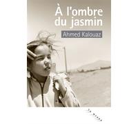 À l'ombre du jasmin - Ahmed Kalouaz - Rouergue - broché - Roman