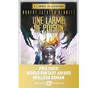 A l'ombre du leviathan - tome 1 - Une larme de poison - Robert Jackson Bennett - Albin Michel - broché - Roman