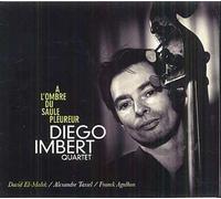 Diego Imbert Quartet - A L'ombre Du Saule..